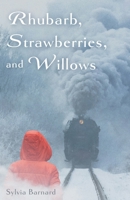 Rhubarb, Strawberries, and Willows 103911167X Book Cover