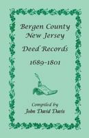 Bergen County, New Jersey deed records, 1689-1801 0788403117 Book Cover