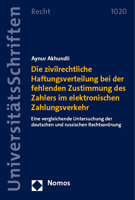 Die Zivilrechtliche Haftungsverteilung Bei Der Fehlenden Zustimmung Des Zahlers Im Elektronischen Zahlungsverkehr: Eine Vergleichende Untersuchung Der ... - Recht, 1020) 3756003566 Book Cover