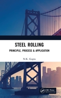Steel Rolling: Principle, Process & Application 1032022167 Book Cover