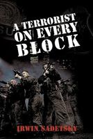 A Terrorist on Every Block 1456766694 Book Cover
