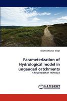 Parameterization of Hydrological model in ungauged catchments: A Regionalization Technique 3838375580 Book Cover