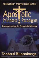 Apostolic Mindsets & Paradigms: Understanding The Apostolic MInistry 0797494960 Book Cover