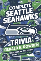 Complete Seattle Seahawks Trivia Book: Trivia, History, and Stories of the 12th Man’s Team (Sports Trivia Quiz Books) B0DTYFYQL3 Book Cover