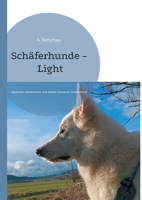 Schäferhunde - Light: Deutscher, Altdeutscher und Weißer Schweizer Schäferhund (German Edition) 381928379X Book Cover