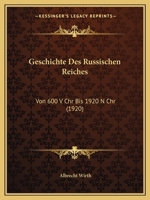 Geschichte Des Russischen Reiches: Von 600 V Chr Bis 1920 N Chr (1920) 1148075151 Book Cover