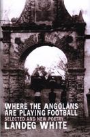Where the Angolans Are Playing Football 1902638301 Book Cover