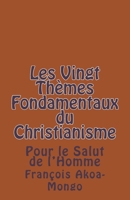 Les Vingt Themes Fondamentaux Thologiques du Christianisme: Pour le Salut de l'Homme 1522760520 Book Cover