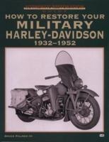 How to Restore Your Military Harley-Davidson 1932-1952: Authentic Restoration Guide (Authentic Restoration Guides) 0760304297 Book Cover