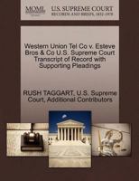 Western Union Tel Co v. Esteve Bros & Co U.S. Supreme Court Transcript of Record with Supporting Pleadings 1270174703 Book Cover