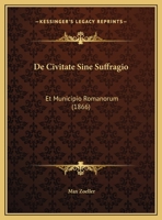 De Civitate Sine Suffragio: Et Municipio Romanorum (1866) 1169546803 Book Cover