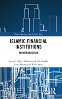 Islamic Financial Institutions: An Introduction (Islamic Business and Finance Series) 1032789328 Book Cover