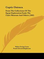 Coptic Ostraca: From the Collections of the Egypt Exploration Fund, the Cairo Museum and Others 1165916789 Book Cover