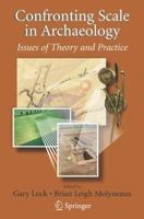 Confronting Scale in Archaeology: Issues of Theory and Practice 0387757015 Book Cover