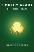 Timothy Geary : The Irishman 1732802408 Book Cover