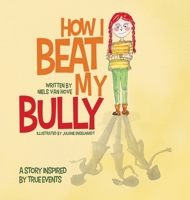 How I Beat My Bully: A story inspired by true events 064808597X Book Cover