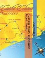 A Concise History of the Black Race in Mexico B084DG85XG Book Cover