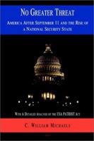No Greater Threat: America After September 11 and the Rise of a National Security State 0875861547 Book Cover