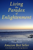 Living the Paradox of Enlightenment: Spiritual Awakening in Simple, Clear English 0982656343 Book Cover