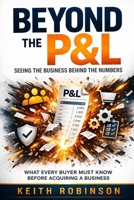 Beyond the P&L: Seeing the Business Behind the Numbers B0H1QTLJ62 Book Cover