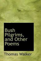 Bush Pilgrims And Other Poems (1885) 1104043793 Book Cover