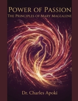 Power Of Passion: The Principles of Mary Magdalene B0GHR6JVZD Book Cover