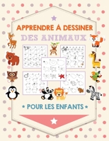 Apprendre à dessiner des animaux pour les enfants: Étape par Étape Apprendre À Dessiner Pour Enfants : 108 Pages (French Edition) B084QLMXS1 Book Cover