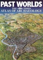 Past Worlds: Atlas of Archaeology 0517121743 Book Cover