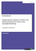 Steigerung der Ausdauer in Zeiten von Homeschooling. Der Zusatz eines Sprungkrafttrainings: Trainingsplan und Fallanalyse 3346534200 Book Cover