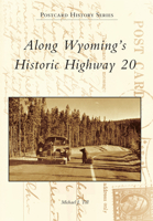 Along Wyoming's Historic Highway 20 (Postcard History) 1467115983 Book Cover