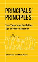 Principals' Principles: True Tales from the Golden Age of Public Education 1478740760 Book Cover