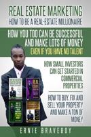 REALESTATE MARKETING HOW TO BE A REAL ESTATE MILLIONAIRE HOW YOU TOO CAN BE SUCCESSFUL AND MAKE LOTS OF MONEY EVEN IF YOU HAVE NO TALENT HOW SMALL INVESTORS CAN GET STARTED IN COMMERCIAL PROPERTIES 1983091294 Book Cover