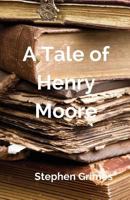 A Tale of Henry Moore 1508799776 Book Cover