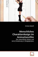 Menschliches Charakterdesign im Animationsfilm: Der menschliche Körper und seine Umsetzung im Designprozess 3639343719 Book Cover