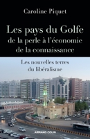 Les pays du Golfe - De la perle à l'économie de la connaissance: Les nouvelles terres du libéralisme 2200283199 Book Cover
