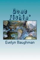 Gone Fishin': Large Print Version 151779496X Book Cover