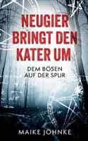 Neugier bringt den Kater um: Dem Bösen auf der Spur 3734709628 Book Cover