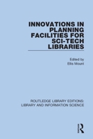 Innovations in Planning Facilities for Sci-Tech Libraries 0367363119 Book Cover