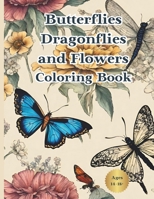 Butterflies Dragonflies and Flowers Coloring Book: Coloring Book for Grown-Ups B0CW21NXS1 Book Cover