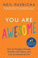 You Are Awesome: How to Navigate Change, Wrestle with Failure, and Live an Intentional Life 1982135891 Book Cover