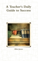 A Teacher's Daily Guide to Success 1300245042 Book Cover