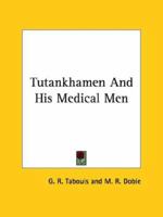 Tutankhamen And His Medical Men 1425363008 Book Cover