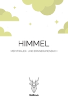 Himmel - Mein Trauer- und Erinnerungsbuch: A5 5-Minuten Trauer- und Erinnerungsbuch | Tagebuch | Eintragbuch | Trauertagebuch | Beerdigung | ... Kinder, Männer und Frauen 1650810555 Book Cover