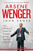 Arsene Wenger: The Inside Story of Arsenal Under Wenger 1471137910 Book Cover