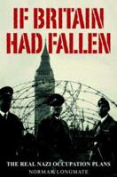 If Britain Had Fallen: The Real Nazi Occupation Plans 1853675997 Book Cover