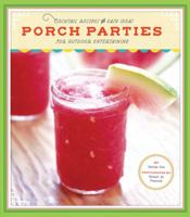 Porch Parties: Cocktail Recipes and Easy Ideas for Outdoor Entertaining 0811865800 Book Cover
