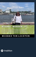Wiebke werden IV: Teil IV eines Tagebuchs, geschrieben von jemandem, der genetisch männlich ist und sich in der Welt ungezwungen als Teilzeitfrau bewegt (Juni bis Dezember 2021) (German Edition) 3384812581 Book Cover