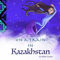 On a Train in Kazakhstan 0998418307 Book Cover