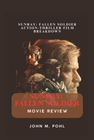 Sunray: Fallen Soldier MOVIE REVIEW: Sunray: Fallen Soldier Action-Thriller Film Breakdown B0DSJQ714S Book Cover