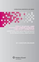 Force Majeure and Hardship Under General Contract Principles: Exemption for Non-performance in International (International Arbitration Law Library Series) 9041127925 Book Cover